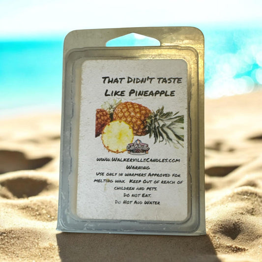 That Didn't Taste Like Pineapple Scented Handmade, Eco-friendly Wax Melt